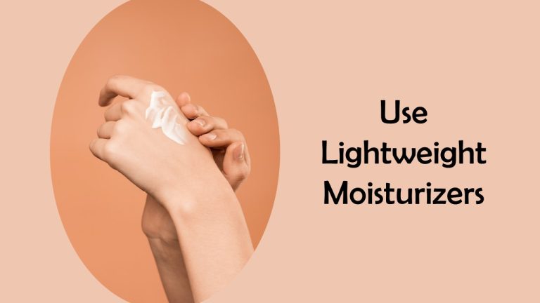 spring skin care tips; use lightweight moisturizers