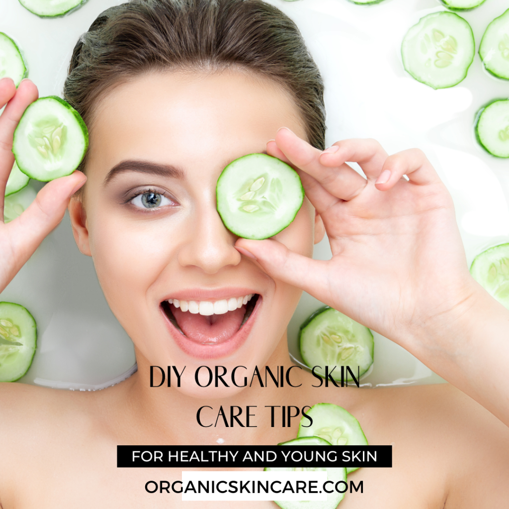 Create Your Own Organic Skin Care Products at Home: DIY Organic Skin Care Tips