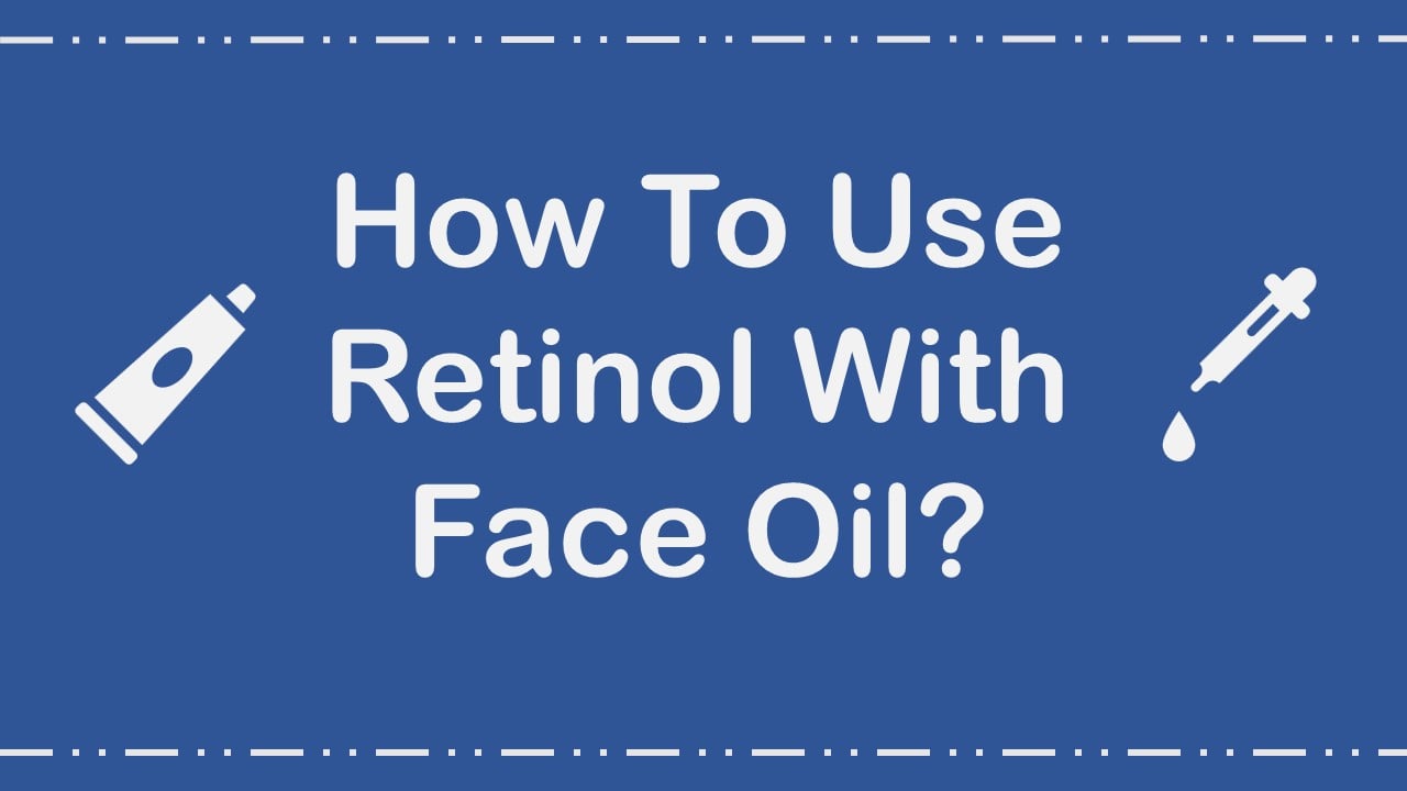 how to use face oil with retinol
