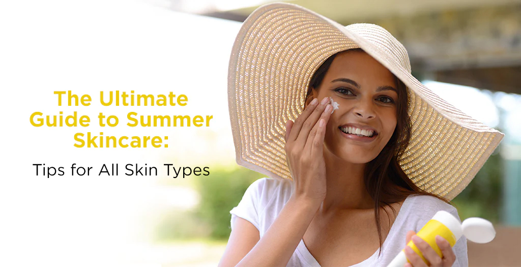 The Ultimate Guide to Beautiful Summer Skin: Preventive Measures You Must Know 2023