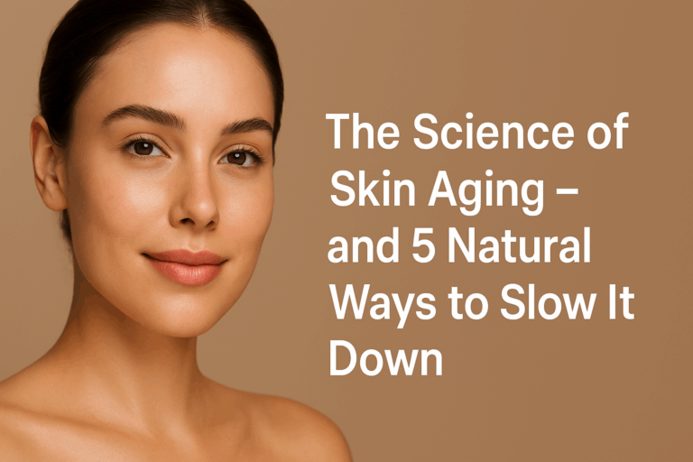 The Science of Skin Aging – and 5 Natural Ways to Slow It Down